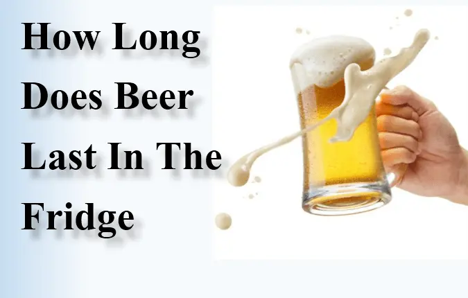 How Long Does Beer Last In The Fridge