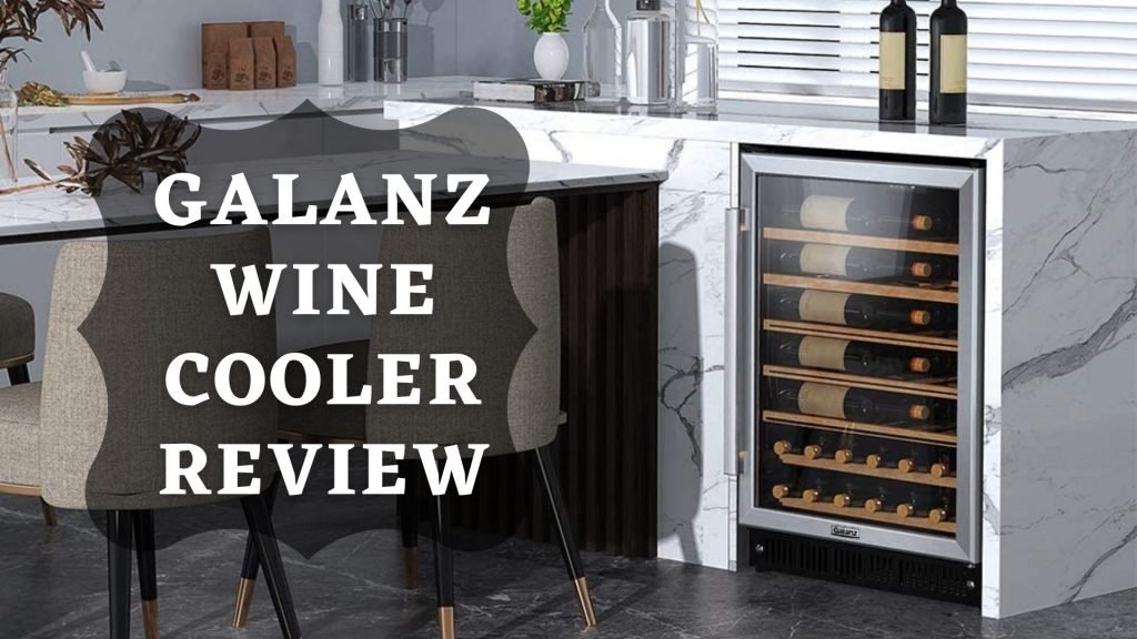 Best Galanz Wine Cooler Review